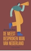 Afbeelding van De meest besproken man van Nederland