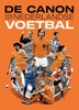 Afbeelding van De canon van het Nederlandse voetbal