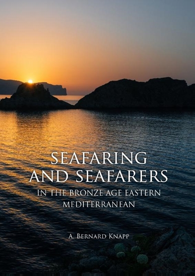 Afbeelding van Seafaring and seafarers in the bronze age eastern mediterranean