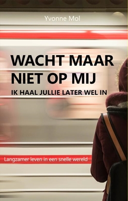 Afbeeldingen van Langzamer Leven Serie Wacht maar niet op mij, ik haal jullie later wel in