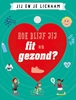 Afbeelding van Jij en je lichaam Hoe blijf jij fit en gezond?
