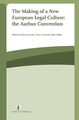 Afbeeldingen van The making of a New European legal culture: the Aarhus Convention