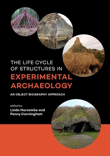 Afbeelding van The life cycle of structures in experimental archaeology