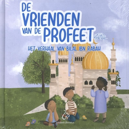 Afbeeldingen van De vrienden van de Profeet Het verhaal van Bilal ibn Rabah