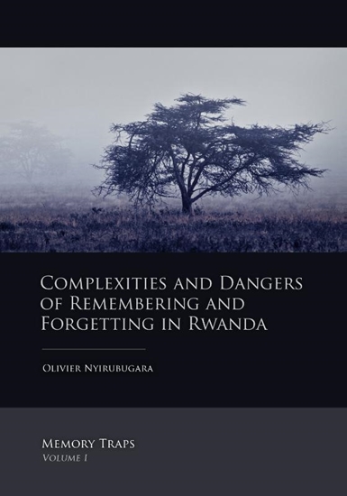 Afbeelding van Memory Traps Complexities and dangers of remembering and forgetting in Rwanda