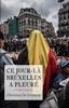 Afbeelding van Ce jour-là Bruxelles a pleuré (et moi aussi)