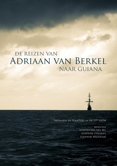 Afbeelding van De reizen van Adriaan van Berkel naar Guiana