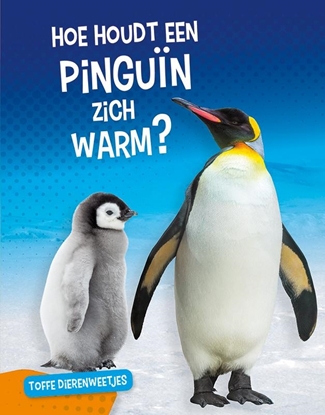 Afbeeldingen van Toffe dierenweetjes Hoe houdt een pinguïn zich warm?
