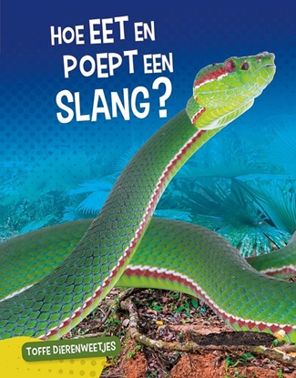 Afbeeldingen van Toffe dierenweetjes Hoe eet en poept een slang?