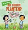 Afbeelding van Dat wil ik weten! Hoe groeien planten?