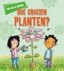 Afbeelding van Dat wil ik weten! Hoe groeien planten?