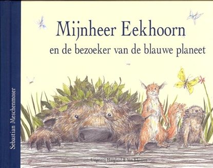 Afbeeldingen van Mijnnheer Eekhoorn en de bezoeker van de blauwe planeet