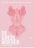 Afbeelding van De Goede Moeder