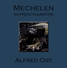 Afbeelding van Mechelen in prentkaarten - Alfred Ost