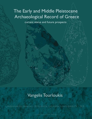 Afbeeldingen van Archaeological studies Leiden University (ASLU) The Early and Middle Pleistocene Archaeological Record of Greece