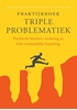 Afbeelding van Praktijkboek triple problematiek