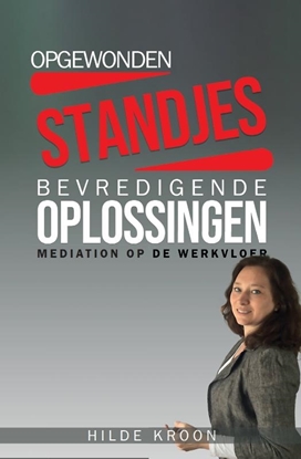 Afbeeldingen van Hilde Kroon Mediation Opgewonden standjes en bevredigende oplossingen