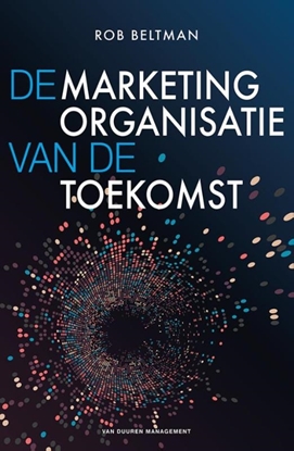 Afbeeldingen van De marketingorganisatie van de toekomst