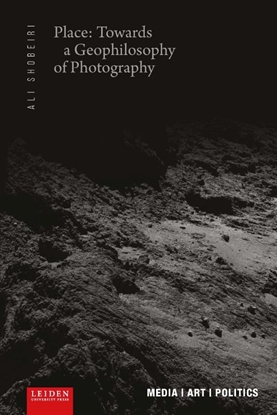 Afbeeldingen van Media / Art / Politics Place: Towards a Geophilosophy of Photography