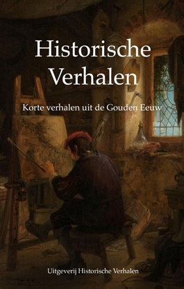 Afbeeldingen van Historische Verhalen Korte verhalen uit de Gouden Eeuw