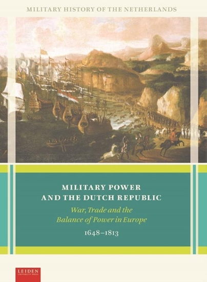Afbeelding van Military History of the Netherlands Military Power and the Dutch Republic