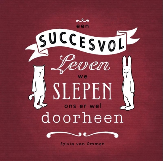 Afbeelding van Een succesvol leven, we slepen ons er wel doorheen