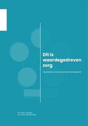 Afbeeldingen van De organisatie van zorg Dit is waardegedreven zorg