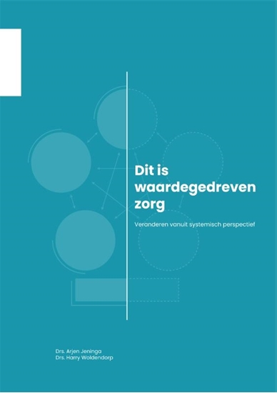 Afbeelding van De organisatie van zorg Dit is waardegedreven zorg