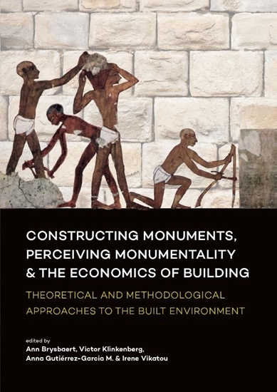 Afbeelding van Constructing monuments, perceiving monumentality and the economics of building