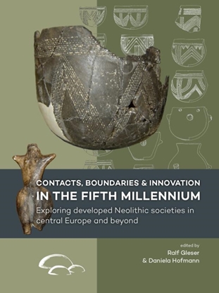 Afbeeldingen van Contacts, boundaries and innovation in the fifth millennium