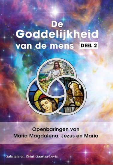 Afbeelding van De Goddelijkheid van de mens Openbaringen van Maria Magdalena, Jezus en Maria