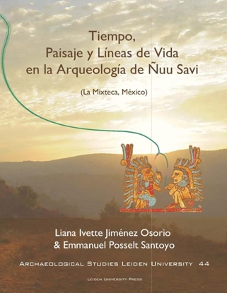 Afbeeldingen van Archaeological studies Leiden University (ASLU) Tiempo, Paisaje y Líneas de Vida en la arqueología de Ñuu Savi