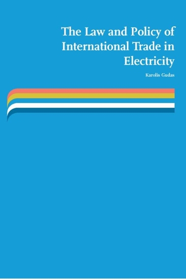 Afbeelding van The law and policy of international trade in electricity