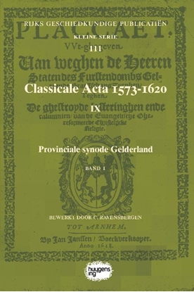 Afbeeldingen van Rijks Geschiedkundige Publicatiën Kleine Serie Classicale Acta 1573-1620 IX Band 1