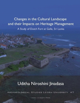Afbeeldingen van Archaeological studies Leiden University (ASLU) Changes in the Cultural Landscape and their Impacts on Heritage Management