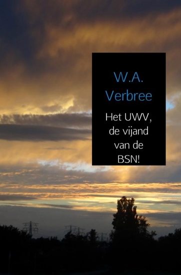 Afbeelding van Het UWV, de vijand van de BSN!