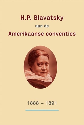 Afbeeldingen van H.P. Blavatsky aan de Amerikaanse conventies: 1888-1891