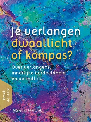 Afbeeldingen van Breek de stilte Je verlangen - dwaallicht of kompas?