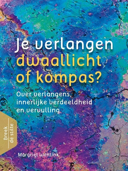 Afbeelding van Breek de stilte Je verlangen - dwaallicht of kompas?