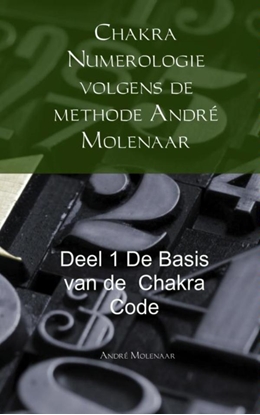 Afbeeldingen van Chakra Numerologie volgens de methode André Molenaar de basis van de Chakra Code