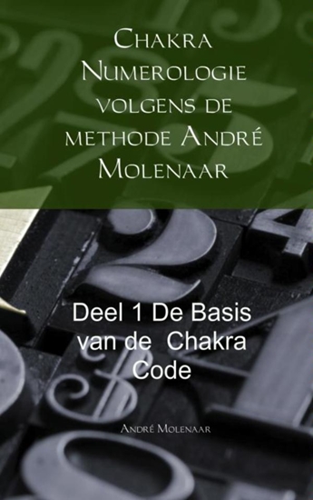 Afbeelding van Chakra Numerologie volgens de methode André Molenaar de basis van de Chakra Code