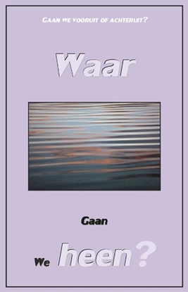 Afbeeldingen van Waar gaan we heen?