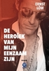 Afbeelding van De Heroïek van mijn Eenzaam zijn