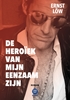 Afbeelding van De Heroïek van mijn Eenzaam zijn