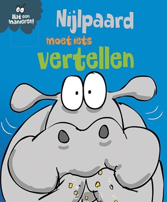 Afbeeldingen van Wat een manieren! Nijlpaard moet iets vertellen