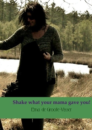 Afbeeldingen van Shake what your mama gave you!