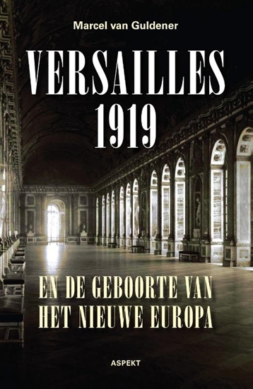 Afbeelding van Versailles 1919 en de geboorte van het nieuwe Europa