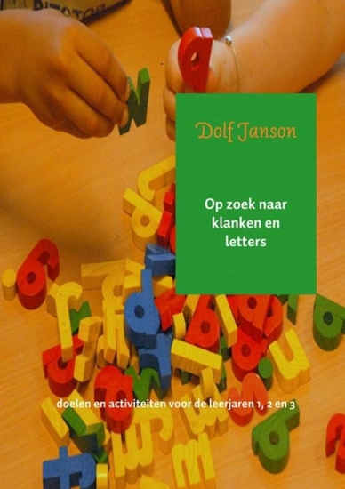 Afbeelding van Op zoek naar klanken en letters Doelen en activiteiten voor de leerjaren 1, 2 en 3