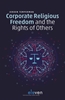 Afbeelding van Corporate Religious Freedom and the Rights of Others