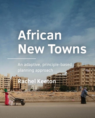 Afbeeldingen van A+BE Architecture and the Built Environment African New Towns